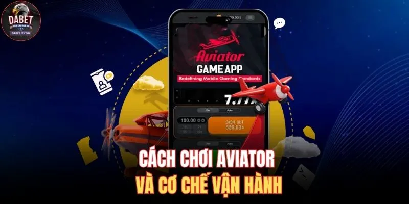 Cách Chơi Aviator - Bí Quyết Thành Công 100% Bạn Nên Biết 2 Cách chơi Aviator và cơ chế vận hành