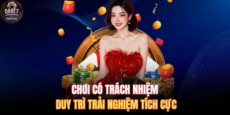 Chơi có trách nhiệm duy trì trải nghiệm tích cực