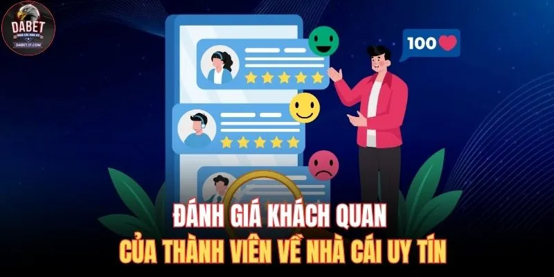 Đánh giá khách quan của thành viên về nhà cái uy tín