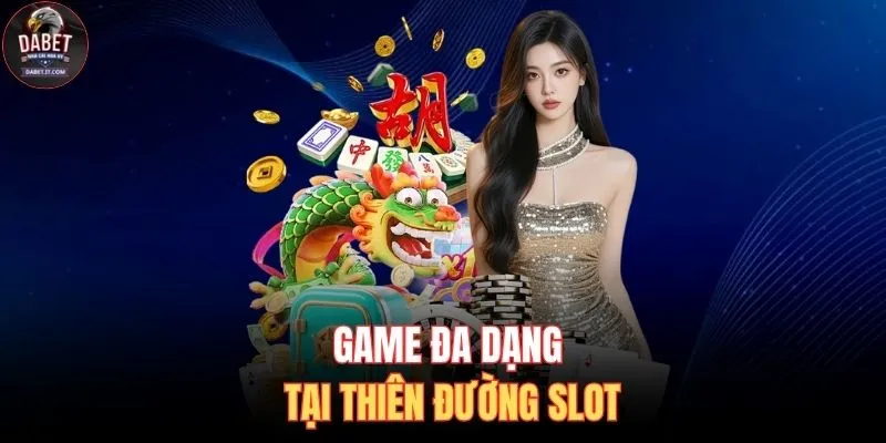 Nổ Hũ DABET 2 Game đa dạng tại thiên đường slot