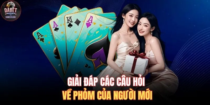 Cách Chơi Tá Lả Chi Tiết - Đi Tìm Bí Kíp Thắng 99.9% 4 Giải đáp các câu hỏi về phỏm của người mới