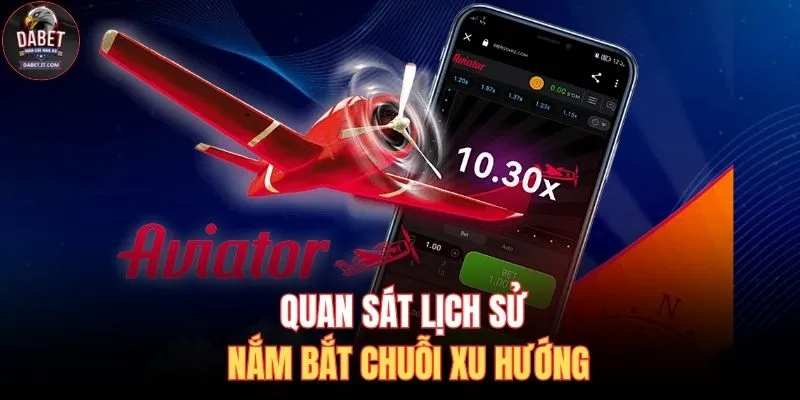 Cách Chơi Aviator - Bí Quyết Thành Công 100% Bạn Nên Biết 4 Quan sát lịch sử nắm bắt chuỗi xu hướng